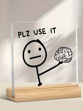 Acrylic Desk Sign "PLZ USE IT" with Stick Figure and Brain
